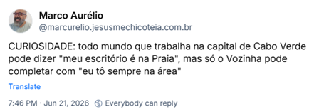 Post de Marco Aurélio (‪@marcurelio.jesusmechicoteia.com.br‬): CURIOSIDADE: todo mundo que trabalha na capital de Cabo Verde pode dizer "meu escritório é na Praia", mas só o Vozinha pode completar com "eu tô sempre na área"