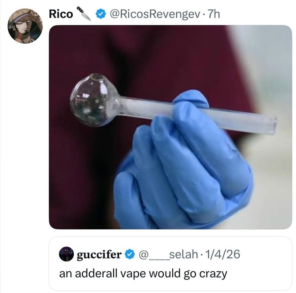 Twitter screenshot.
@____selah posted: an adderall vape would go crazy.
@RicosRevengev quoted that post with a photo of a medical gloved hand holding a used crack/ice pipe.