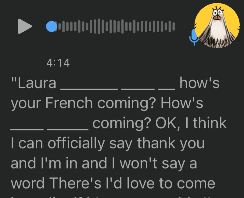 a screenshot of a voice note, with a transcript saying "I think I can officially say thank you and I'm in and I won't say a word"