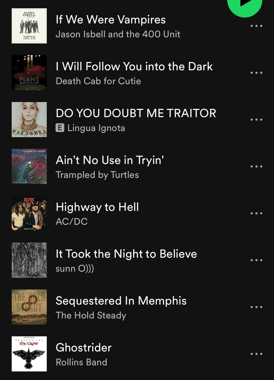 screenshot of a spotify playlist featuring eight songs: If We Were Vampires by Jason Isbell and the 400 Unit, I Will Follow You into the Dark by Death Cab for Cutie, DO YOU DOUBT ME TRAITOR by Lingua Ignota, Ain't No Use in Tryin' by Trampled by Turtles, Highway to Hell by AC/DC, It Took the Night to Believe by sunn O))), Sequestered in Memphis by The Hold Steady, and Ghostrider by Rollins Band