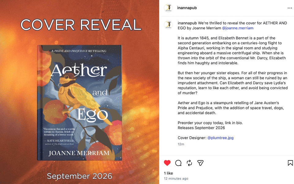A screencap of a blue and peach book cover with a brassy/copper clockwork chickadee on the branch of peach tree, and the comment from Inanna:

We're thrilled to reveal the cover for AETHER AND EGO by Joanne Merriam @joanne.merriam

It is autumn 1845, and Elizabeth Bennet is a part of the second generation embarking on a centuries-long flight to Alpha Centauri, working in the signal room and studying engineering aboard a massive centrifugal ship. When she is thrown into the orbit of the conventional Mr. Darcy, Elizabeth finds him haughty and intolerable.

But then her younger sister elopes. For all of their progress in the new society of the ship, a woman can still be ruined by an imprudent attachment. Can Elizabeth and Darcy save Lydia’s reputation, learn to like each other, and avoid being convicted of murder?

Aether and Ego is a steampunk retelling of Jane Austen’s Pride and Prejudice, with the addition of space travel, dogs, and accidental death.

Preorder your copy today, link in bio.
Releases September 2026

Cover Designer: @plumtree.jpg