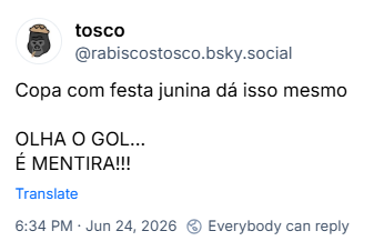Post de tosco (‪@rabiscostosco.bsky.social‬): Copa com festa junina dá isso mesmo
OLHA O GOL...
É MENTIRA!!!