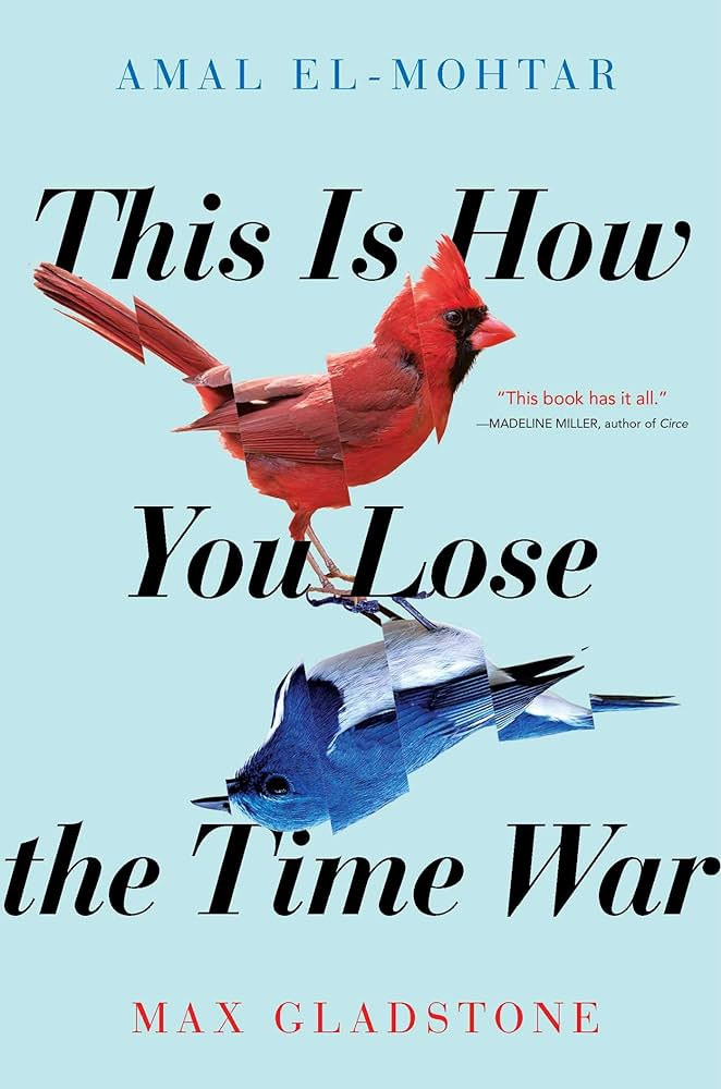 Inverted, segmented red and blue birds within the title This Is How You Lose the Time War, by Amal El-Mothar and Max Gladstone.
