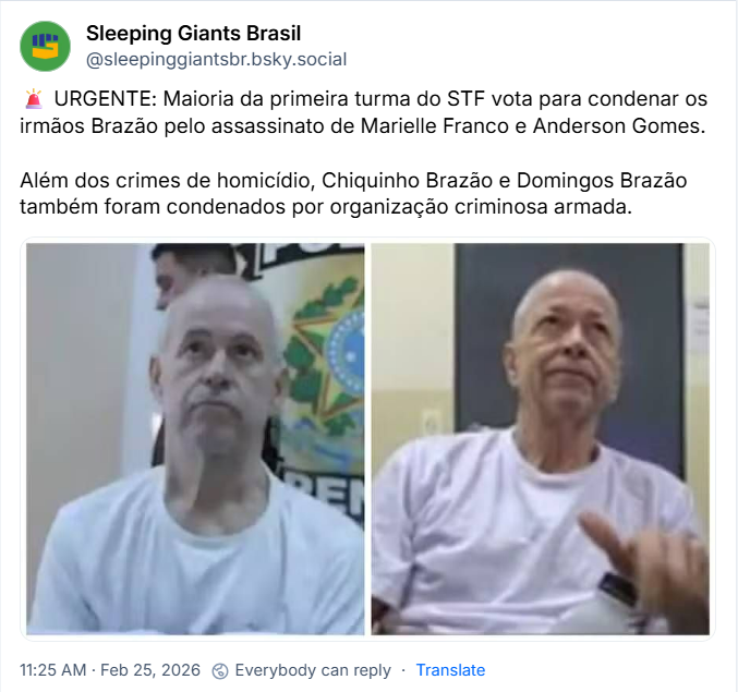 Post de Sleeping Giants Brasil (‪@sleepinggiantsbr.bsky.social‬) com o texto: 

“🚨 URGENTE: Maioria da primeira turma do STF vota para condenar os irmãos Brazão pelo assassinato de Marielle Franco e Anderson Gomes.

Além dos crimes de homicídio, Chiquinho Brazão e Domingos Brazão também foram condenados por organização criminosa armada.”

Post contem fotos dos condenados.