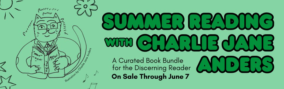 A doodle of  a cat reading a book and purring. The cat is very fancy. It says SUMMER READING WITH CHARLIE JANE ANDERS. A curated book bundle for the discerning reader, on sale through June 7.