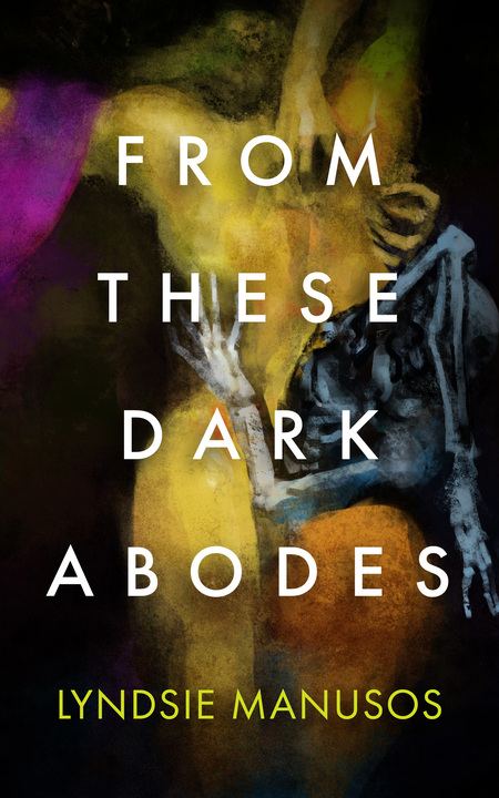 Cover image of From These Dark Abodes by Lyndsie Manusos, a black background with a figure draped in purple facing away from the viewer, with a skeletal creature at the figure's side.
