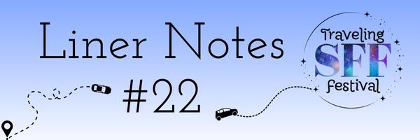 A header image for Liner Notes #22 with a blue-to-light-blue gradient background. The Traveling SFF Festival logo is on the right side. Map pins with dotted lines leading to cars bracket either side of the #22.