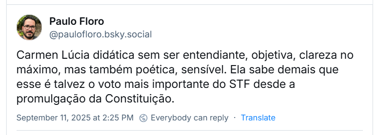 Post de Paulo Floro (@paulofloro.bsky.social) com o texto: Carmen Lúcia didática sem ser entendiante, objetiva, clareza no máximo, mas também poética, sensível. Ela sabe demais que esse é talvez o voto mais importante do STF desde a promulgação da Constituição.