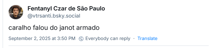 Post de ‪Fentanyl Czar de São Paulo‬ (‪@vtrsanti.bsky.social‬) com o texto: caralho falou do janot armado