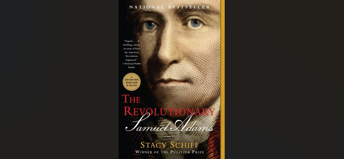 The Revolutionary: Samuel Adams by Stacy Schiff