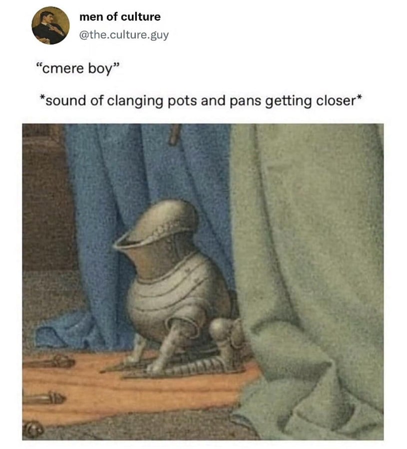Twitter screenshot from @the.culture.guy.
"cmere boy"
*sounds of clanging pots and pans get closer*
Below is a cropped piece of medieval-looking art of a dog in full doggy plate mail sitting at the feet of two people wearing long gowns/robes.