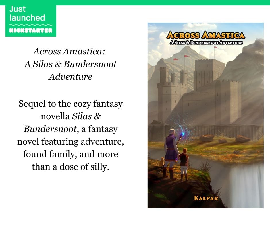 Just Launched on Kickstarter Across Amastica: A Silas & Bundersnoot Adventure Sequel to the cozy novella Silas & Bundersnoot, a fantasy novel featuring adventure, found family, and more than a dose of silly.