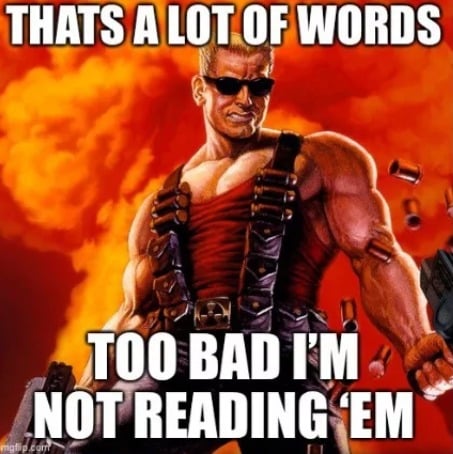 White text outlined in black, in all caps, reads: THATS A LOT OF WORDS TOO BAD I'M NOT READING 'EM. In the background is an orange and yellow mushroom cloud from an explosion. In the foreground is an extremely muscular white man. He has close-cropped blond hair, sunglasses, and has pulled back his top lip in a sneer. Bullet casings rain from him. His red tank top cannot contain his huge pecs. His arms bulge with muscles and veins. He's wearing black leather pants and holding some sort of gun in each hand. He has utility suspenders attached to his belt.