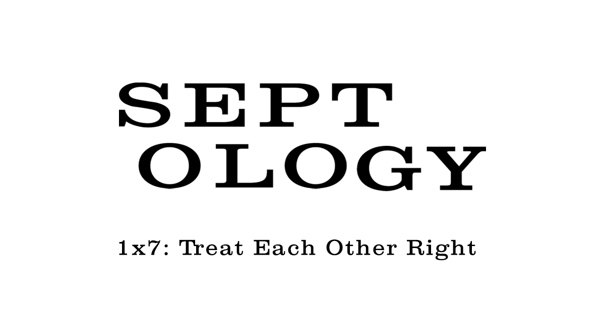 Septology 1x7: Treat Each Other Right