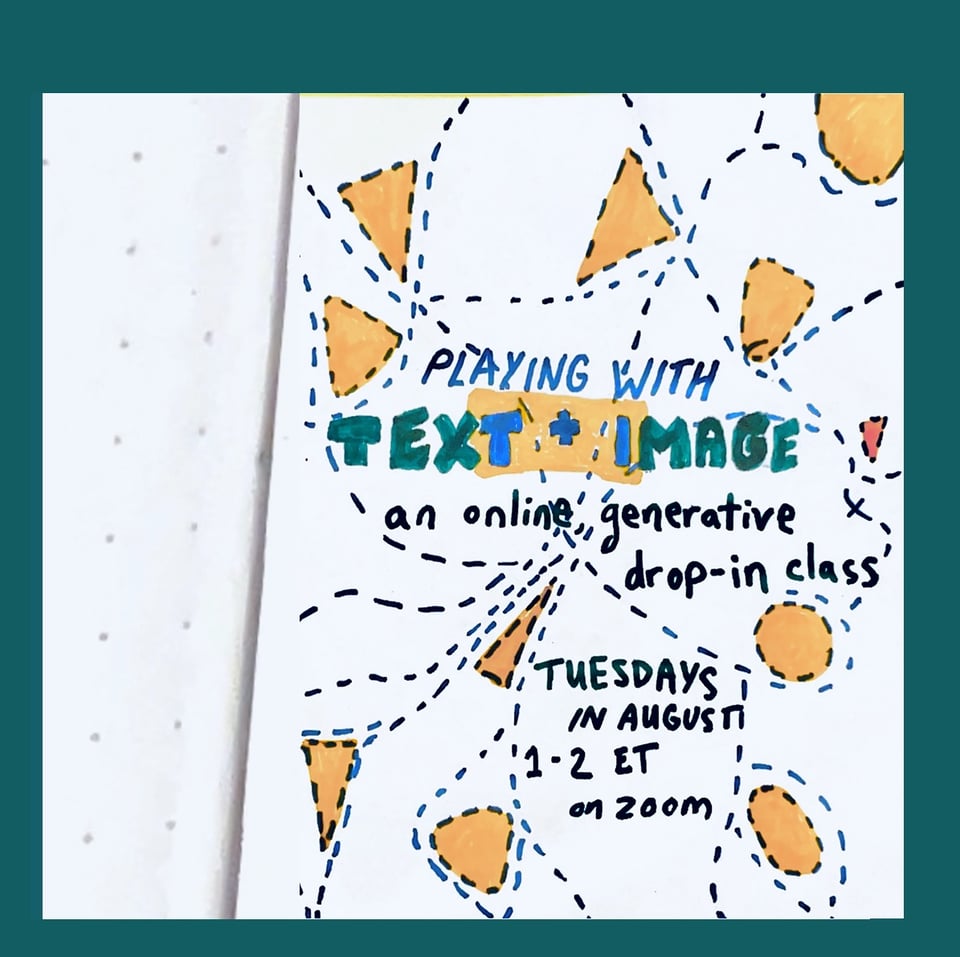 Yellow blobs surrounded by crisscrossing dotted lines dance around the text: “Playing with Text and Image: an online generative drop-in class Tuesdays in August, 1-2 PM ET