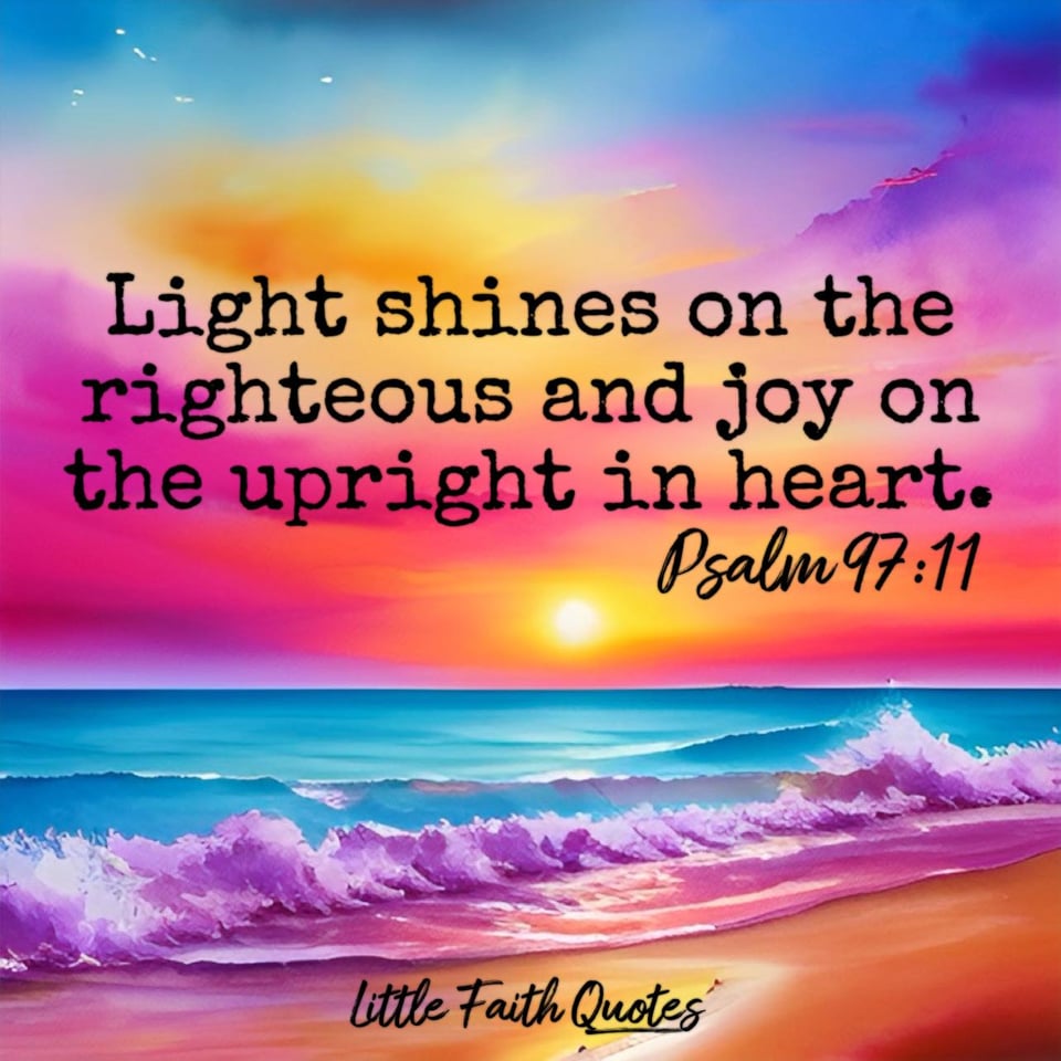 "Light shines on the righteous and joy on the upright in heart." ~Psalm 97:11. Blue and purple waves crash against a sandy beach. The sun sets in a blue, purple, hot pink, orange, and yellow sky. Image by: @Little Faith Quotes.