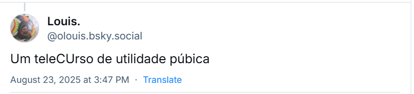 Post de Louis. (@olouis.bsky.social‬) com o texto: Um teleCUrso de utilidade púbica