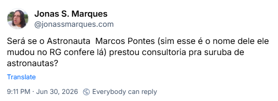 Post de Jonas S. Marques (‪@jonassmarques.com‬): Será se o Astronauta  Marcos Pontes (sim esse é o nome dele ele mudou no RG confere lá) prestou consultoria pra suruba de astronautas?