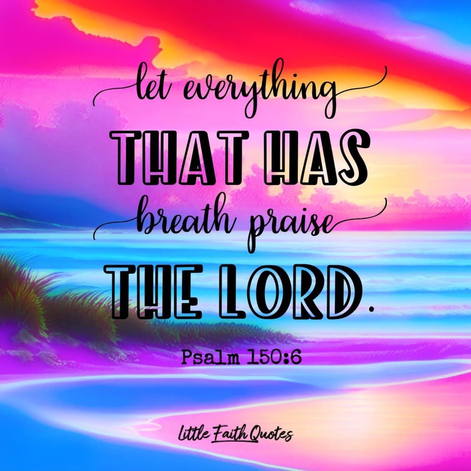 "Let everything that has breath praise The LORD." ~Psalm 150:6. The sun sets in a beautiful sky filled with pink, blue, red, and orange clouds. Teal and blue waves crash against a pink and purple beach. Image by: @Little Faith Quotes.