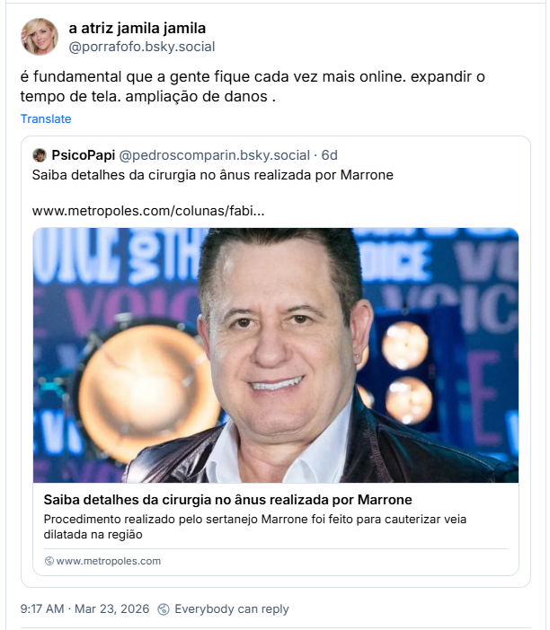 Post de a atriz jamila jamila (@porrafofo.bsky.social): é fundamental que a gente fique cada vez mais online. expandir o tempo de tela. ampliação de danos. (Citação ao post de PsicoPapi (@pedroscomparin.bsky.social): Saiba detalhes da cirurgia no ânus realizada por Marrone (link para a notícia))