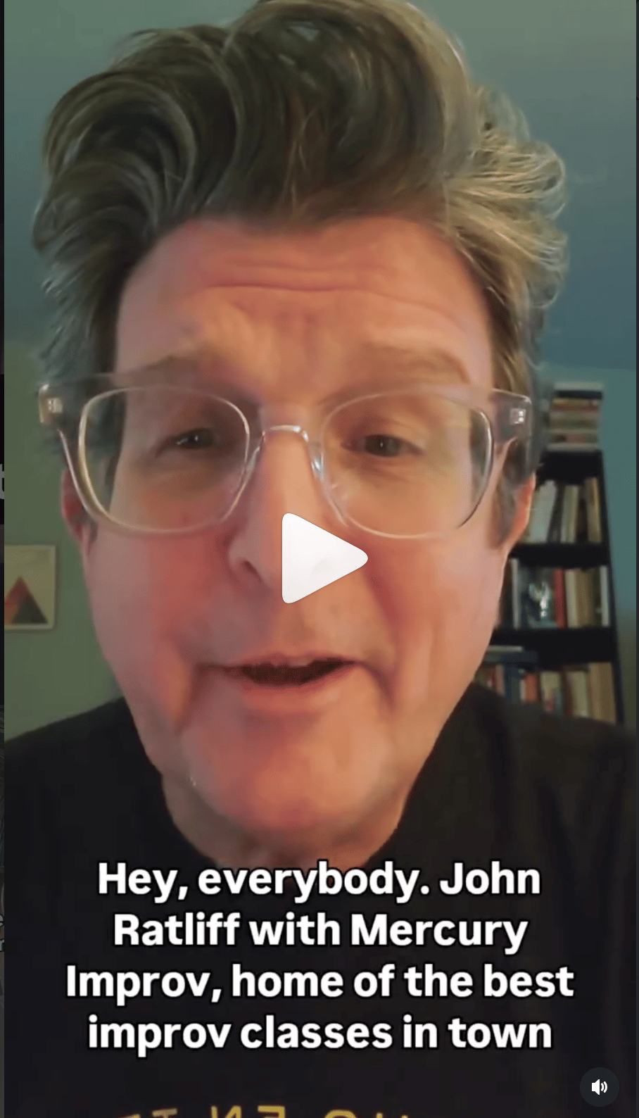 A screenshot of an Instagram reel in which I'm speaking, overlaid by a caption of what I'm saying that reads: "Hey, everybody. John Ratliff with Mercury Improv, home of the best improv classes in town," which seems pretty arrogant unless you watch the video and realize that the whole phrase is "the best improv classes in town for nervous beginners," so I'm imagining a lot of people at other improv schools seeing this and getting pretty huffy about it and deciding that I'm too big for my britches when really I was just trying to target my likeliest students. I hate marketing.