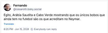 Post de Fernando (@cesarotti.bsky.social): Egito, Arábia Saudita e Cabo Verde mostrando que os únicos bobos que ainda tem no futebol são os que acreditam no Neymar.