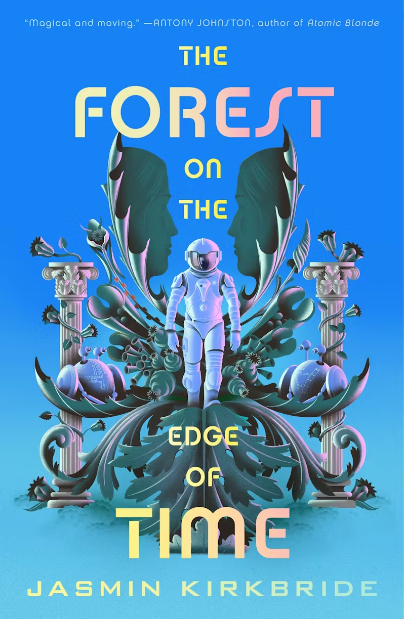 Cover of The Forest on the Edge of Time by Jasmin Kirkbride. Mostly sky blue, with a person in a spacesuit-looking outfit in the center of stylized plants and Greek columns, flanked by cute little robot guys. Two women's faces mirror each other in the leaves.