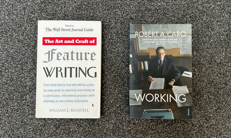 Photograph of two books:

The Art and Craft of Feature Writing by William E. Blundell. (Support text says, "From initial idea to self-editing, a step-by-step guide to reporting and writing as a continuous, interrelated process - with emphasis on storytelling techniques."

Working by Robert A. Caro. (Support text says, "One of the great reporter of our time and probably the greatest biographer. SUNDAY TIMES")