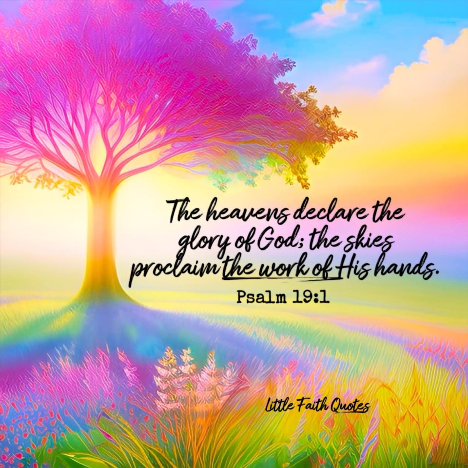 "The heavens declare the glory of God; the skies proclaim the work of His hands." ~Psalm 19:1. A beautiful hot pink pastel tree stands tall in a rainbow pastel meadow. The sun sets in a pastel pink, blue, and yellow sky. Image by: @Little Faith Quotes.