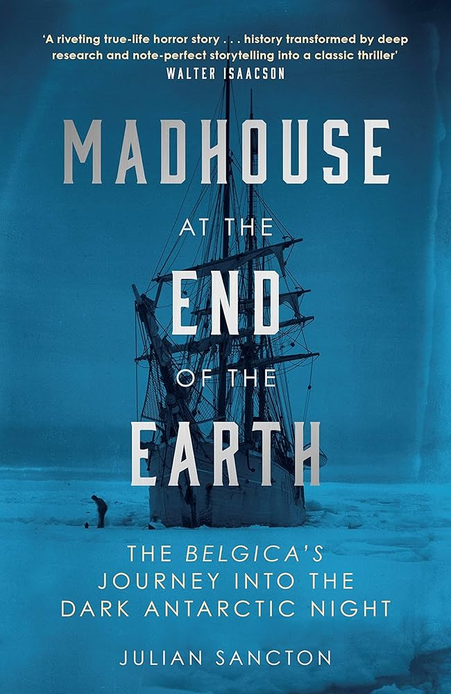Madhouse at the End of the Earth by Julian Sancton