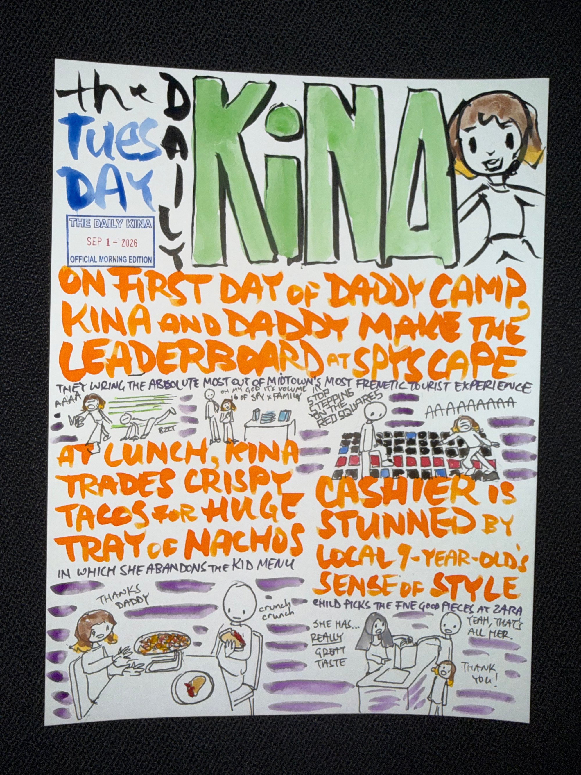 The Daily Kina for September 1, 2026. Top story: On First Day of Daddy Camp, Kina and Daddy Make the Leaderboard at Spyscape. Also in this issue: At Lunch, Kina Trades Crispy Tacos for Huge Tray of Nachos; Cashier Is Stunned by Local 9-Year-Old’s Sense of Style.