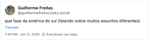 Post de Guilherme Freitas (‪@guilhermefreitas.bsky.social‬): que fase da américa do sul (falando sobre muitos assuntos diferentes)