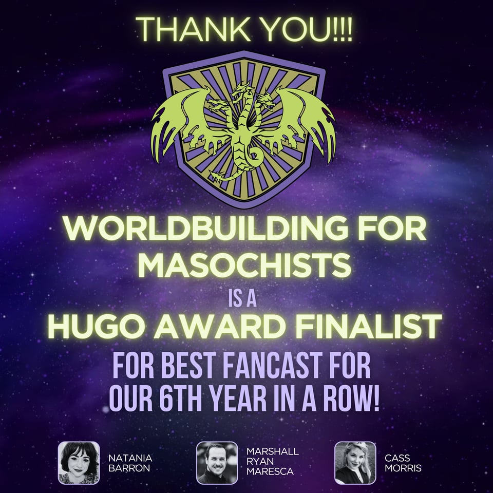 Graphic touting the 6th year of Worldbuilding for Masochists being a Hugo Award Finalist for Best Fancast, with pictures of the three hosts.