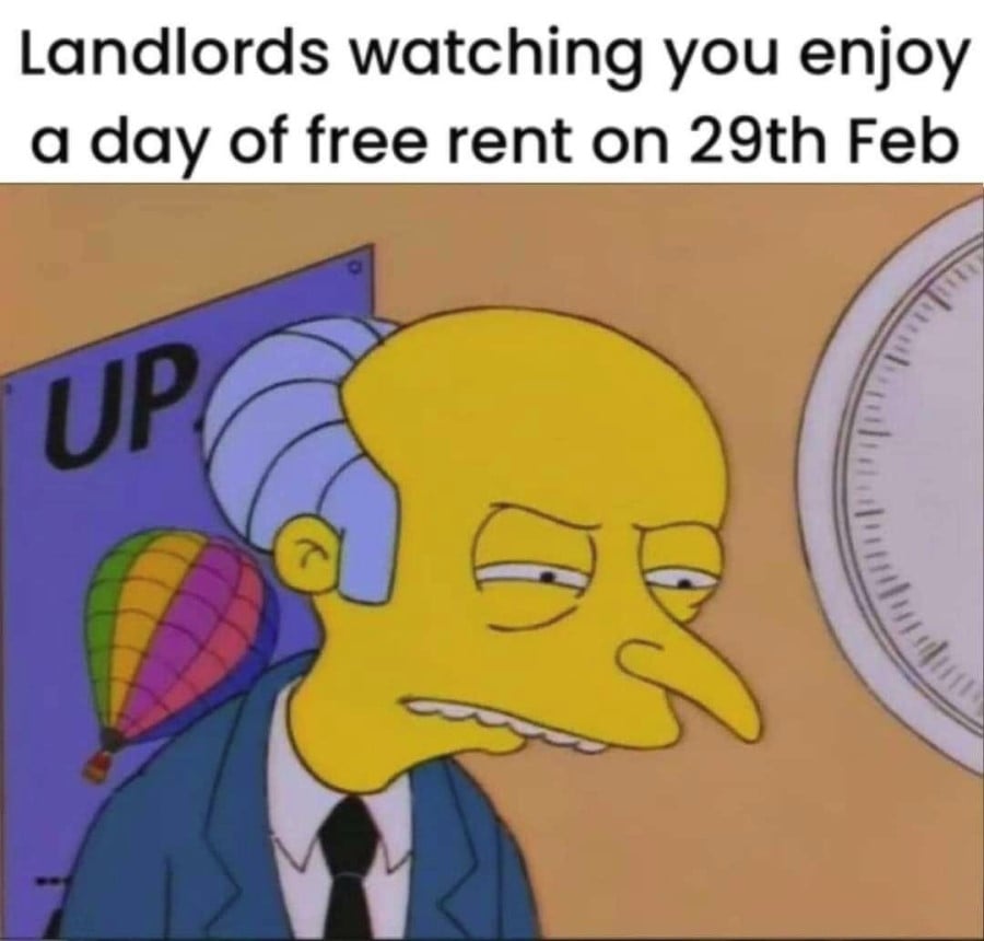 Screenshot from The Simpsons showing Mr Burns glaring unhappily. The text above the image reads: Landlords watching you enjoy a day of free rent on 29th Feb