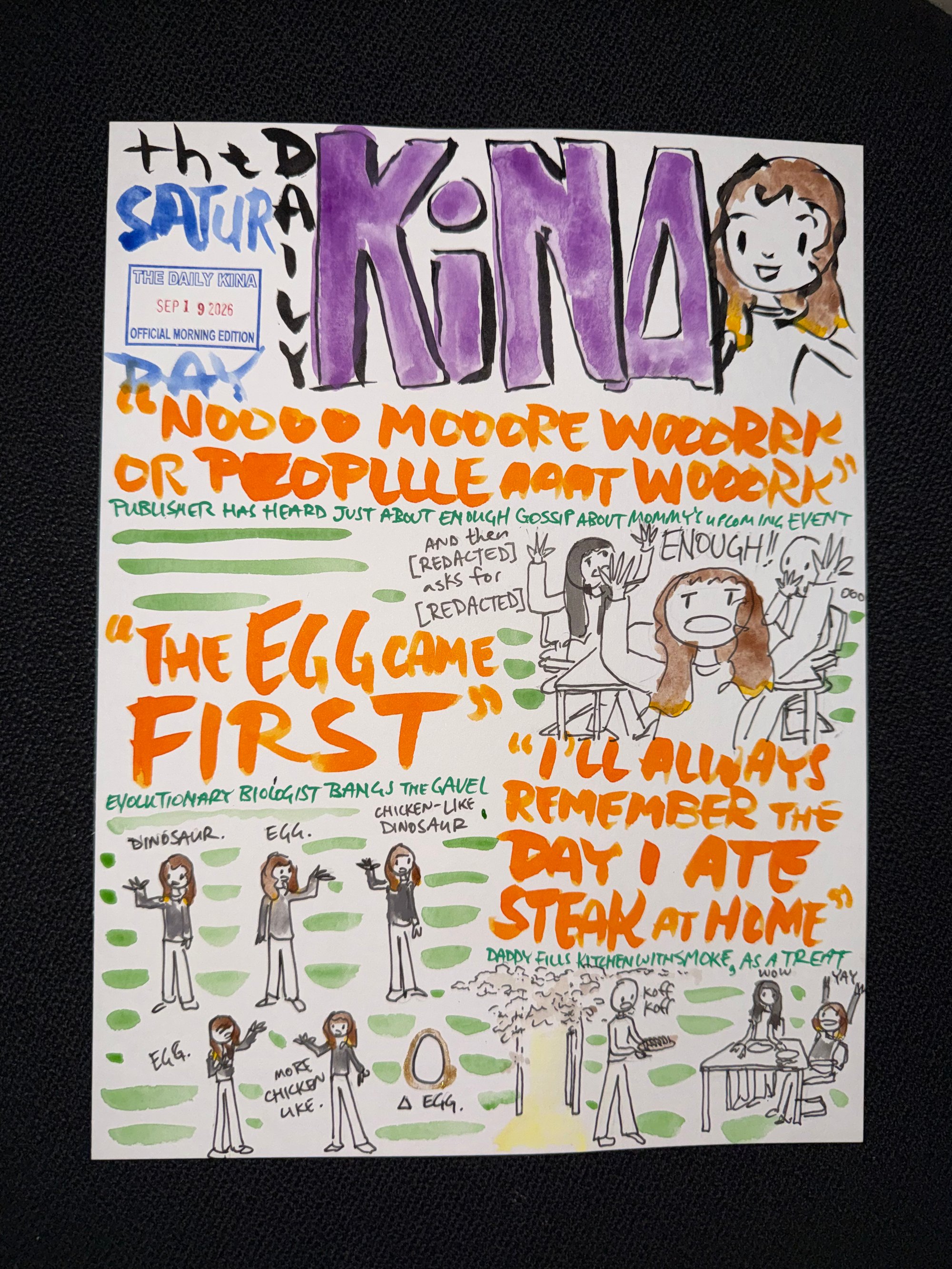 The Daily Kina for September 19, 2026. Top story: “Noooo Mooore Wooorrk or Peopllle Aaat Wooork”. Also in this issue: “The Egg Came First”; “I’ll Always Remember the Day I Ate Steak at Home”.