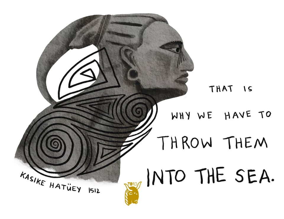 Grayscale illustration of Kasike Hatüey statue with handwritten text "that is why we have to throw them into the sea"