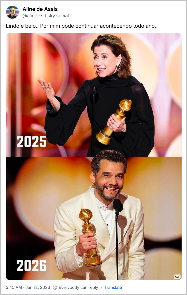 Post de Aline de Assis (@alinelks.bsky.social) com o texto: Lindo e belo.. Por mim pode continuar acontecendo todo ano.. (Foto de Fernanda Torres ganhando o Globo de Ouro em 2025 e do Wagner Moura ganhando em 2026)
