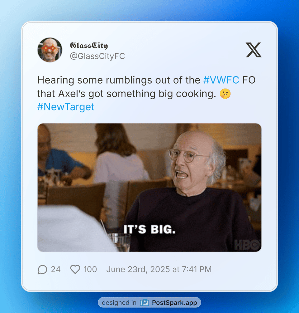GlassCity posting on X, "Hearing some rumblings out of the #VWFC FO that Axel’s got something big cooking. 🤫 #NewTarget"