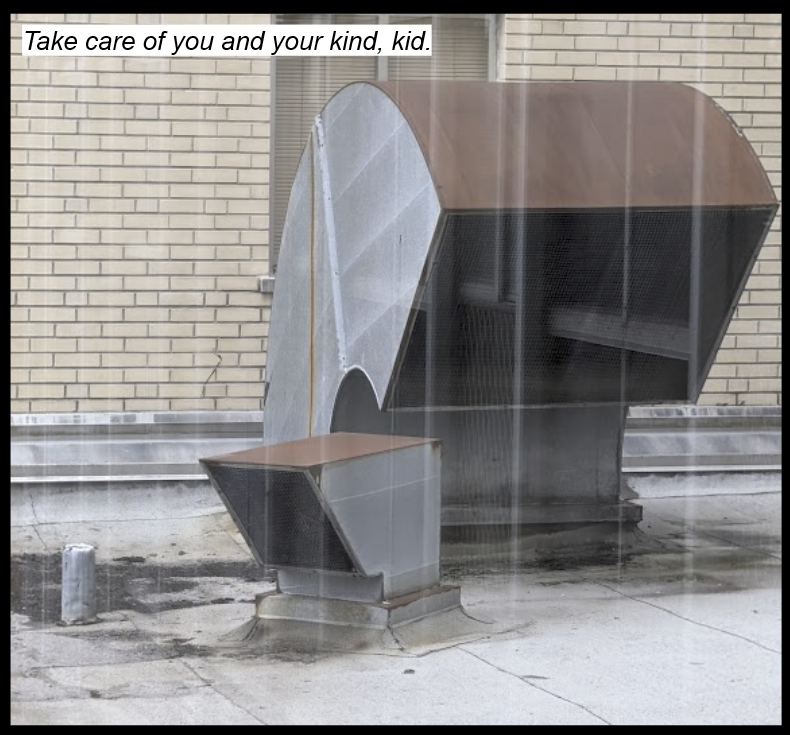 One smokestoke, one small vent, and one large vent are in front of a brick wall. Text reads: "Take care of you and your kind, kid."