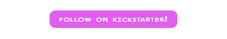 Follow on Kickstarter!