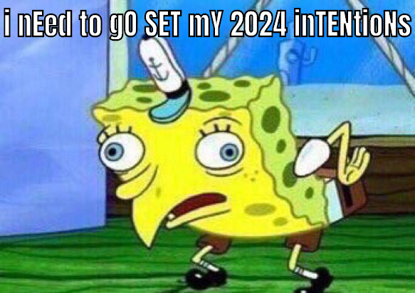 spongebob i need to go set my 2021 intentions