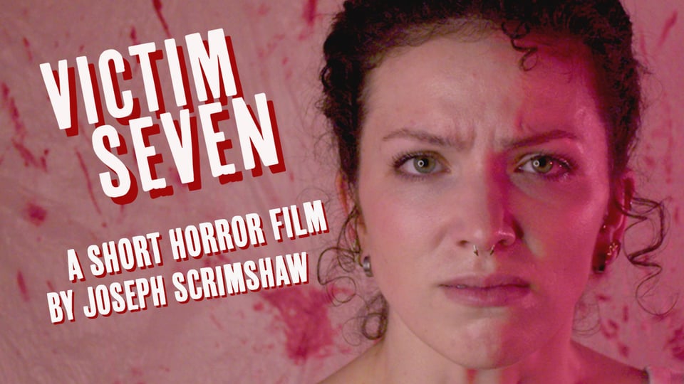 A thumbnail for a horror short on YouTube. A troubled woman stares directly at the camera. She stands against a plastic sheet splattered with red. The text reads Victim Seven. A short horror film by Joseph Scrimshaw