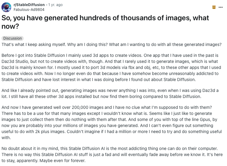 A screenshot of the reddit post by Fabulous-Ad9804, where they question why they keep generating AI images as they do not know what to do with the.  See footnote for the link to the post for full text.