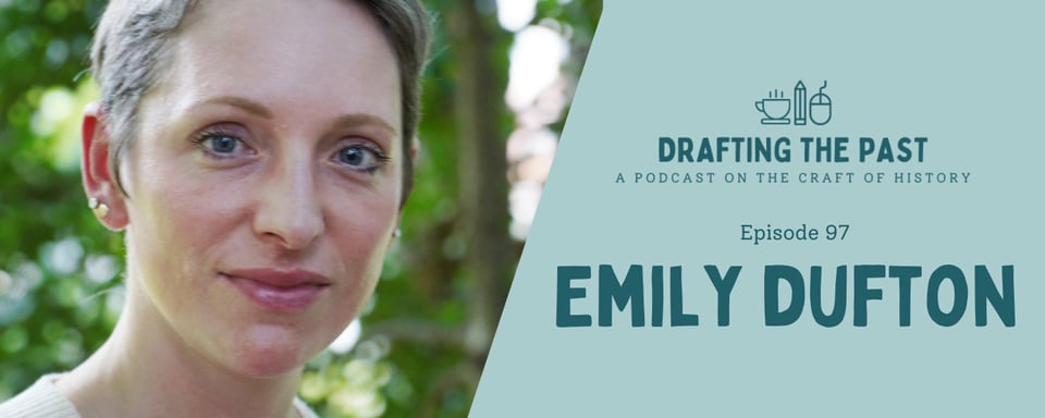 Episode graphic. On the left, a smiling woman with short hair is captured against a blurry background of trees. On the right, the Drafting the Past logo is followed by the text "Episode 97: Emily Dufton."