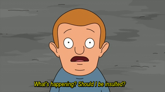 what's happening should i be insulted?