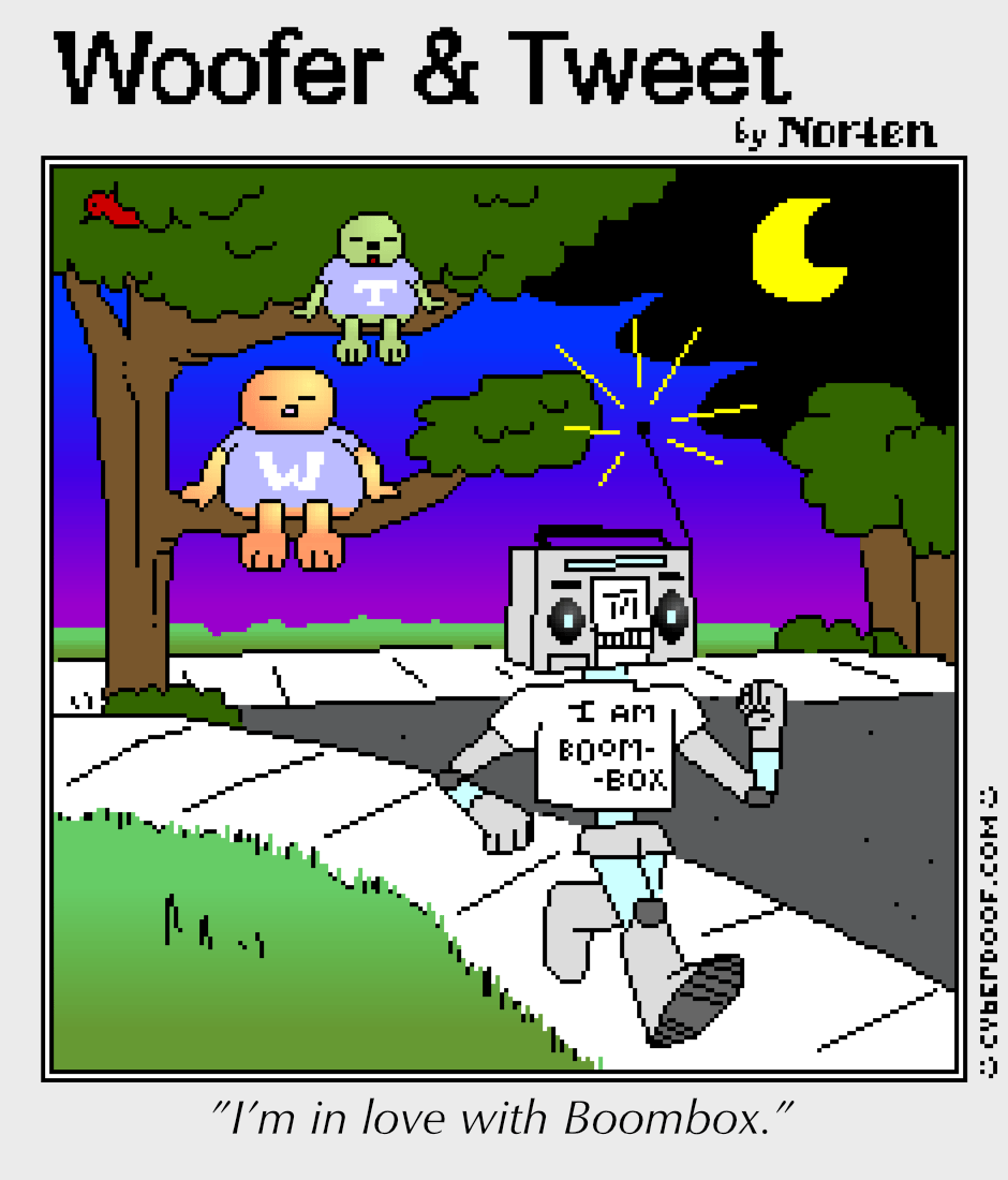 Woofer & Tweet #3: the two of them sit in a tree at sunset. Underneath them a robot with a boombox head and a shirt that says “I AM BOOMBOX” strolls by. Tweet is talking. The captions reads: “I’m in love with Boombox.”