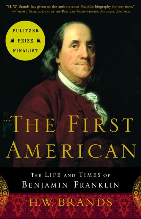 Cover of The First American: The Life and Times of Benjamin Franklin by H.W. Brands.