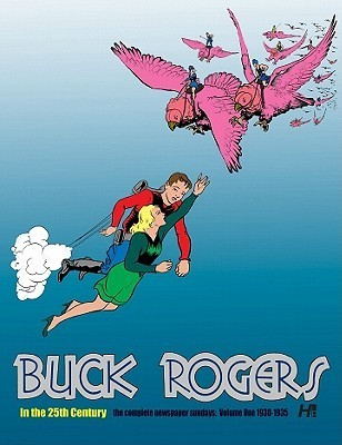 Cover of BUCK ROGERS IN THE 25TH CENTURY: THE COMPLETE NEWSPAPER SUNDAYS, VOL. 1: 1930-1933, by Russell Keaton and Rick Yager. The cover depicts Buck, a man in a jetpack, holding a blonde woman in a skirt in the air as warriors riding giant birds approach, all against a blue field.