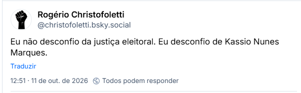 Post de Rogério Christofoletti (@christofoletti.bsky.social): Eu não desconfio da justiça eleitoral. Eu desconfio de Kassio Nunes Marques.