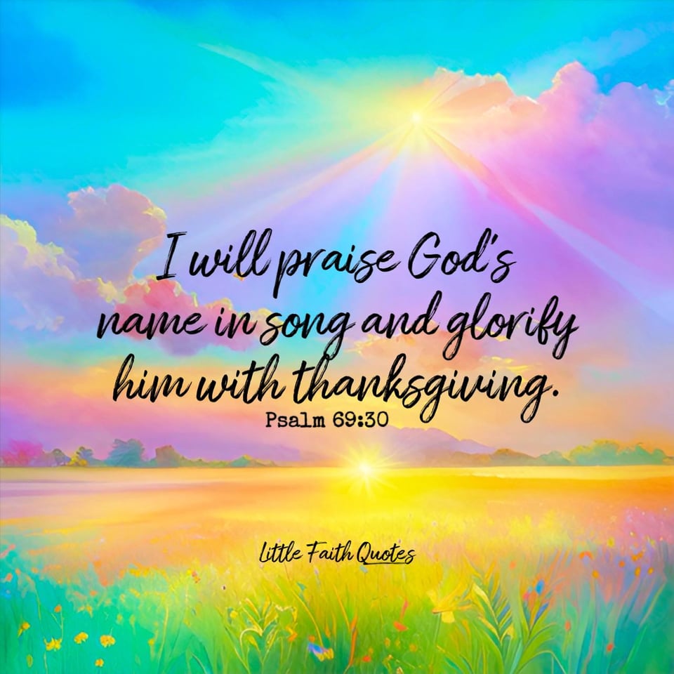"I will praise Godβs name in song and glorify him with thanksgiving." ~Psalm 69:30. The sun sets in a blue sky as puffy violet clouds gather around the sun. A beautiful light illuminates a meadow of yellow and green grass and flowers. Image by: @Little Faith Quotes.....................